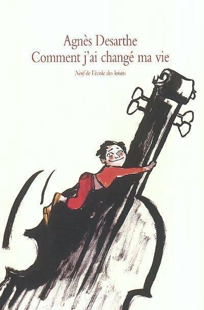 Comment j'ai changé ma vie - Agnès Desarthe - Livre