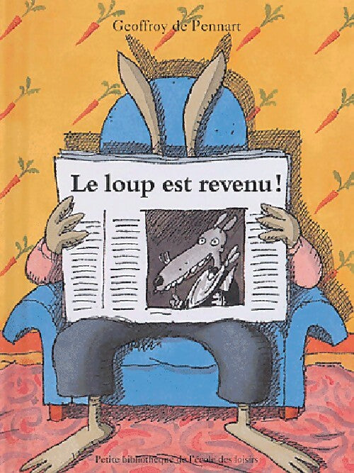 Le loup est revenu ! - Geoffroy De Pennart - Livre