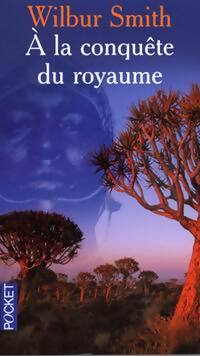 A la conquête du royaume - Wilbur A. Smith - Livre