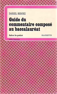 Guide du commentaire composé au baccalauréat - Daniel Bergez - Livre
