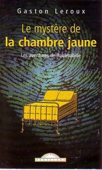 Le mystère de la chambre jaune - Gaston Leroux - Livre