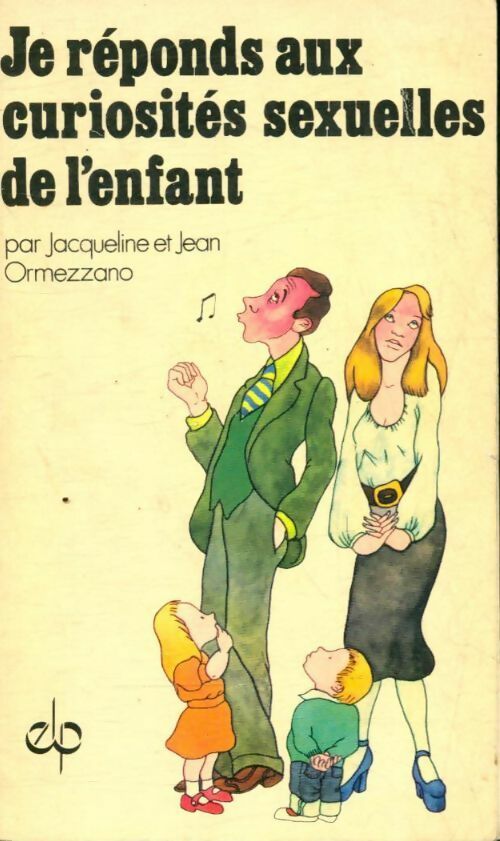 Je réponds aux curiosités sexuelles de l'enfant - Jean Ormezzano - Livre