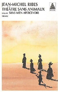 Théâtre sans animaux / S'en m'en apercevoir - Jean-Michel Ribes - Livre