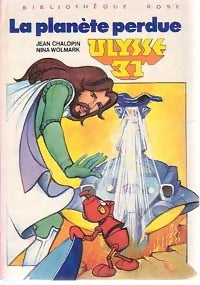 Ulysse 31 : La planète perdue - Jean Chalopin, Nina Wolmark - Livre