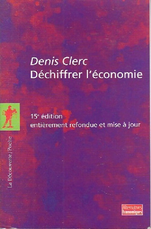Déchiffrer l'économie - Denis Clerc - Livre