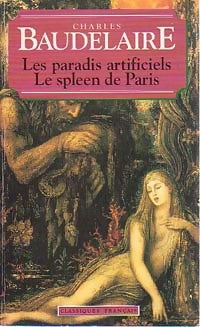Les paradis artificiels / Le spleen de Paris - Charles Baudelaire - Livre