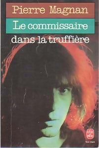 Le commissaire dans la truffière - Pierre Magnan - Livre