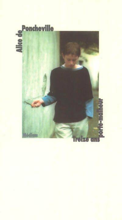 Treize ans porte-malheur - Alice De Poncheville - Livre