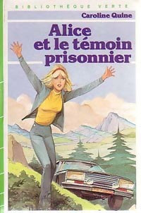 Alice et le témoin prisonnier - Caroline Quine - Livre
