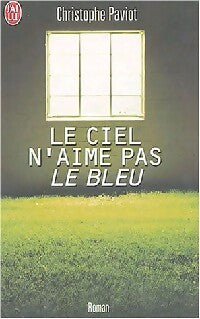 Le ciel n'aime pas le bleu - Christophe Paviot - Livre