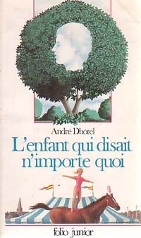 L'enfant qui disait n'importe quoi - André Dhôtel - Livre