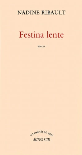 Festina lente - Nadine Ribault - Livre