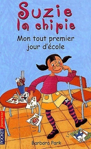 Suzie la Chipie Tome I : Mon tout premier jour d'école - Barbara Park - Livre
