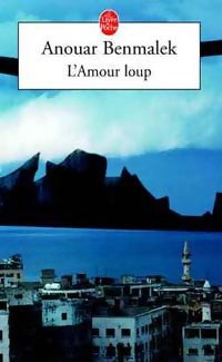 L'amour loup - Anouar Benmalek - Livre
