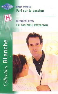 Pari sur la passion / La cas Neil Patterson - Elizabeth Petty, Emily Forbes - Livre