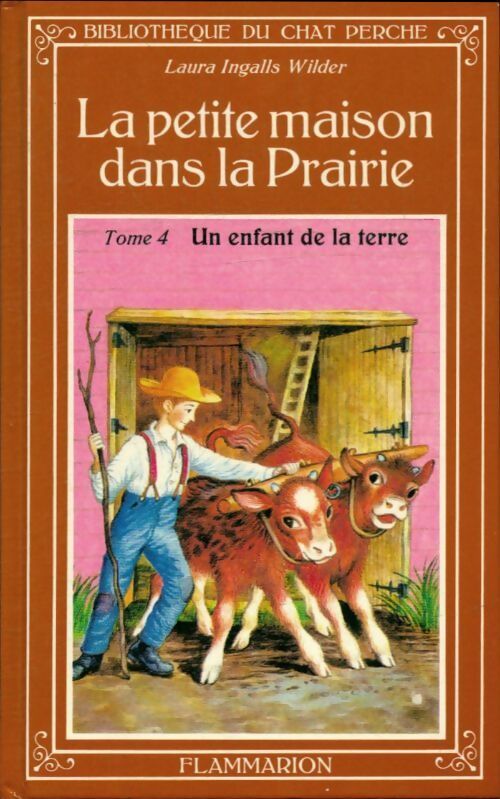 La petite maison dans la prairie Tome IV : Un enfant de la terre - Laura Ingalls Wilder - Livre
