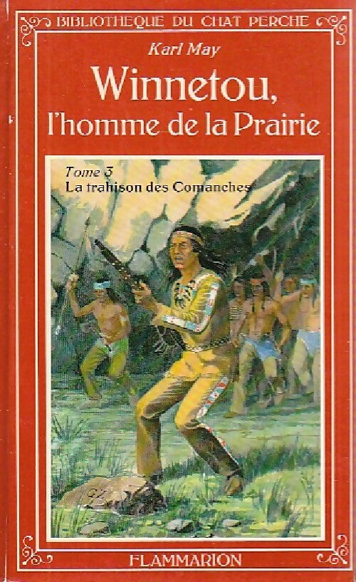 Winnetou, l'homme de la prairie Tome III : La trahison des comanches - Karl May - Livre