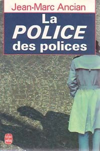 La police des polices - Jean-Marc Ancian - Livre