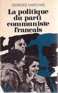 La politique du parti communiste français - Georges Marchais - Livre