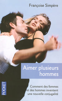 Aimer plusieurs hommes. Il n'est jamais trop tard pour... - Françoise Simpère - Livre