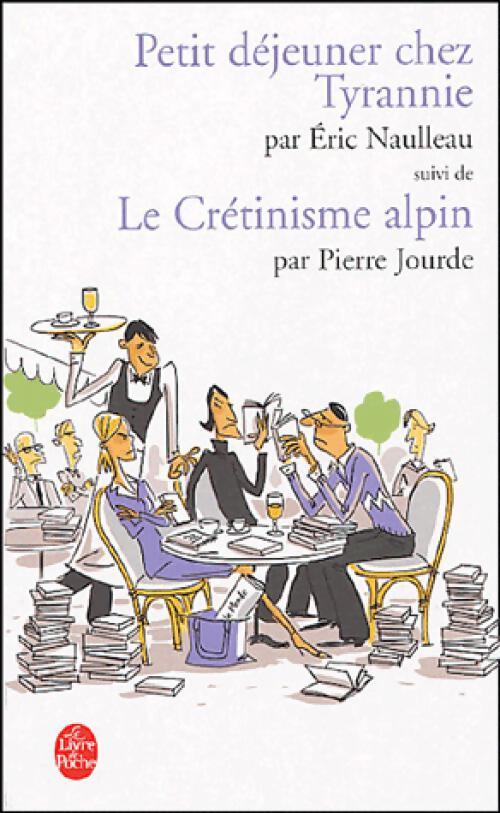 Petit déjeuner chez Tyrannie / Le crétinisme alpin - Pierre Jourde, Eric Naulleau - Livre
