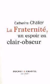 La fraternité, un espoir en clair obscur - Catherine Chalier - Livre