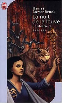 La Moïra Tome III : La nuit de la louve - Henri Loevenbruck - Livre