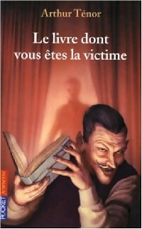 Le livre dont vous êtes la victime - Arthur Ténor - Livre