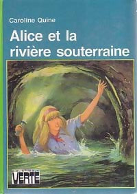 Alice et la rivière souterraine - Caroline Quine - Livre