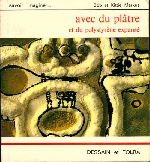 Avec du plâtre et du polystyrène expansé - Bob Markus - Livre