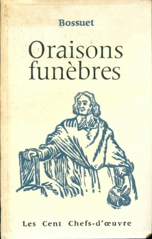 Oraisons funèbres  - Jacques-Bénigne Bossuet - Livre