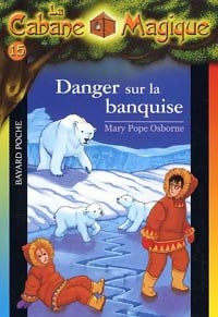 Danger sur la banquise - Mary Pope Osborne - Livre