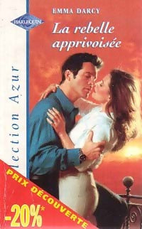 La rebelle apprivoisée - Emma Darcy - Livre