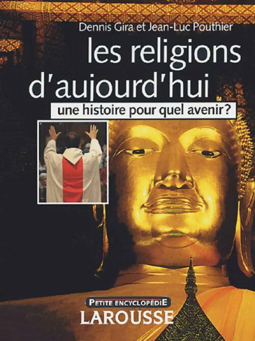 Les religions d'aujourd'hui - Dennis Gira, Jean-Luc Pouthier - Livre