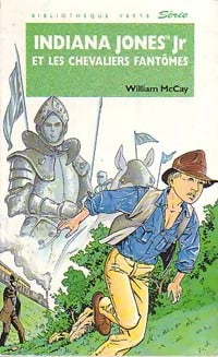 Indiana Jones Jr et les chevaliers fantômes - William McCay - Livre
