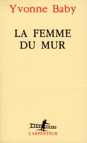 La femme du mur - Yvonne Baby - Livre