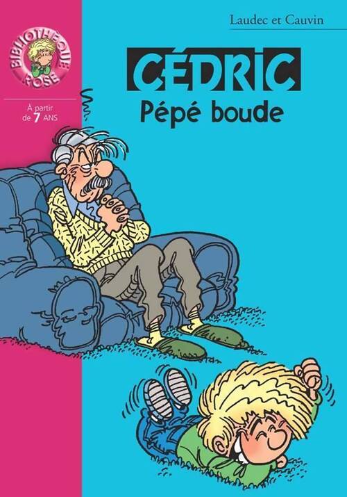Cédric Tome XII : Pépé boude - Raoul Cauvin - Livre