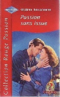 Passion sans issue - Shawna Delacorte - Livre
