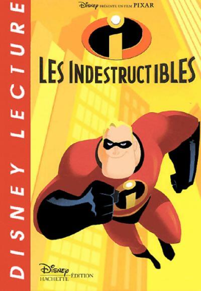 Les indestructibles - Walt Disney, Sophie Koechlin - Livre