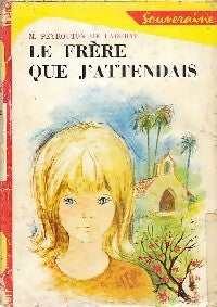 Le frère que j'attendais - Monique Peyrouton de Ladebat - Livre