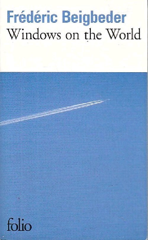 Windows on the world - Frédéric Beigbeder - Livre