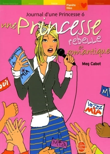 Journal d'une princesse Tome VI : Une princesse rebelle et romantique - Meg Cabot - Livre