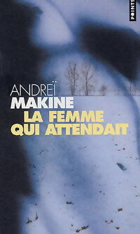 La femme qui attendait - Andreï Makine - Livre