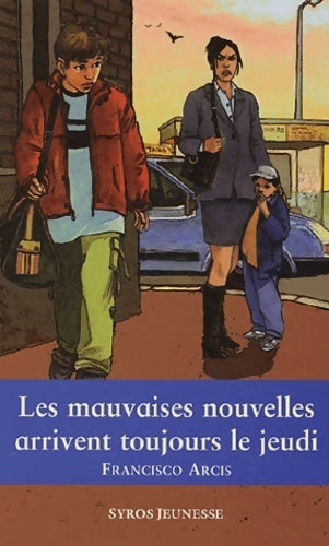 Les mauvaises nouvelles arrivent toujours le jeudi - Francisco Arcis - Livre