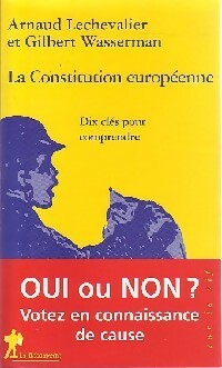 La constitution européenne : dix questions pour comprendre et pour voter en connaissance de cause - Gilbert Wasserman - Livre