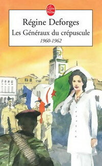 Les généraux du crépuscule (1960-1962) - R&eacute;gine Deforges - Livre
