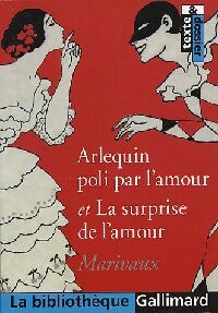 Arlequin poli par l'amour / La surprise de l'amour - Pierre Marivaux - Livre