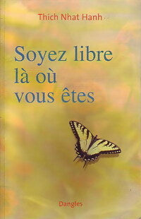 Soyez libre là où vous êtes - Thich Nhat Hanh - Livre