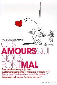 Ces amours qui nous font mal - Patricia Delahaie - Livre