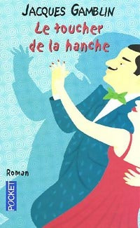 Le toucher de la hanche - Jacques Gamblin - Livre